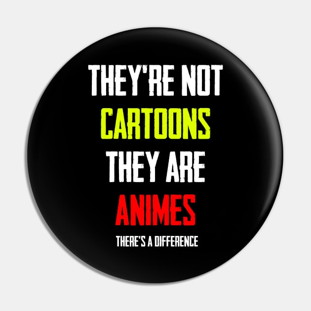 They Are Not Cartoons , They Are Animes Pin by A Comic Wizard