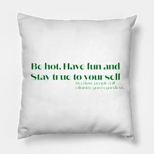 Be hot and have fun Pillow