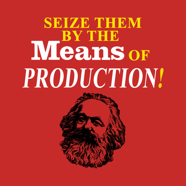 Seize Them by the Means of Production! by Taversia