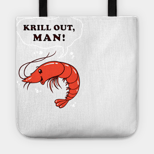 Krill Out Man Tote