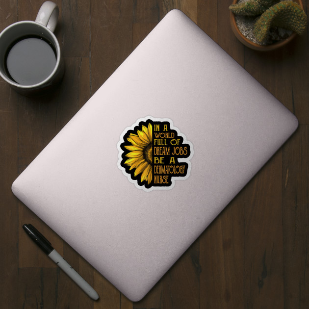 Funny Sunflower Dermatology Nurse Funny Sunflower Dermatology Nurse Sticker Teepublic