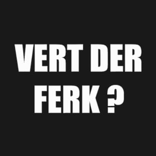 Vert Der Ferk T-Shirt