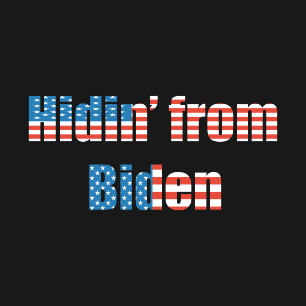 Hidin' from Biden by HuntersDesignsShop