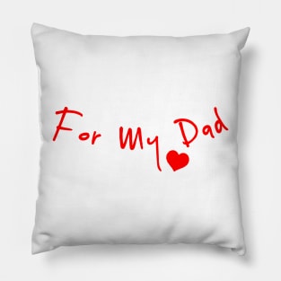 For My Dad Pillow