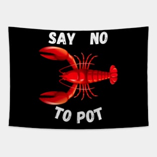 Red Lobster Say No To Pot Cajun Foodie Crawfish Lobster Tapestry