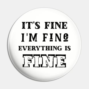 It's fine, I'm fine, everything is fine Pin