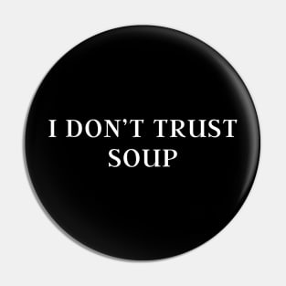 I don't trust soup, funny soup, soup lovers Pin