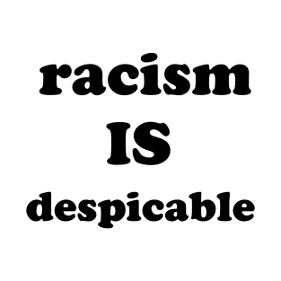 racism is despicable T-Shirt