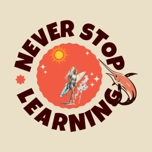 Never Stop Learning T-Shirt