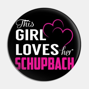 This Girl Loves Her SCHUPBACH Pin