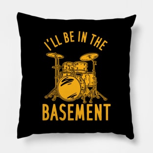 I'll Be In The Basement Pillow