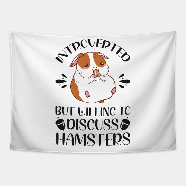 Introverted But Willing To Discuss Hamsters - Funny Hamster Quotes Tapestry by Arish Van Designs