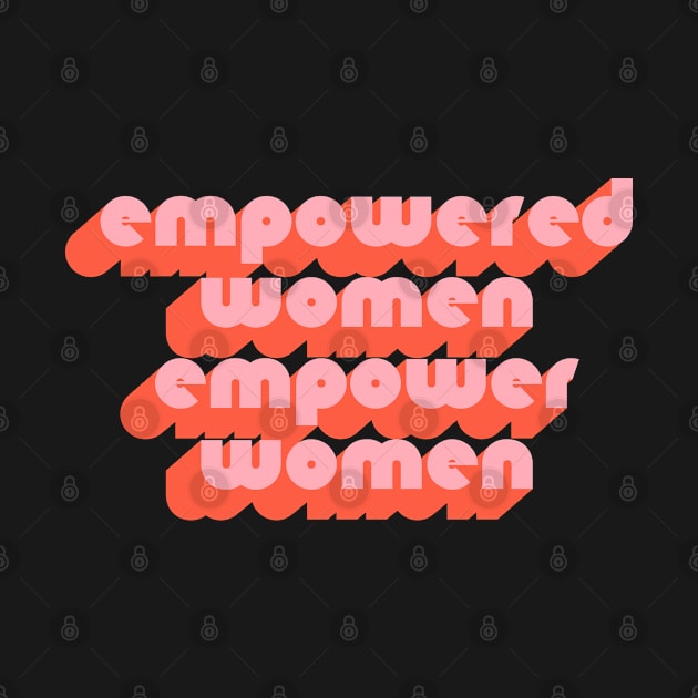 Empowered Women Empower Women // Feminist Power Design by darklordpug