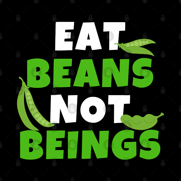 Eat Beans Not Beings by ricricswert