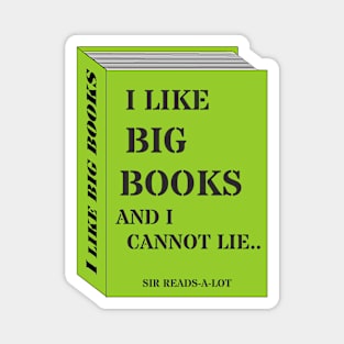 I LIKE BIG BOOKS AND I CANNOT LIE Magnet