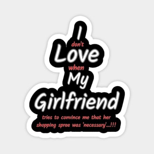 I love my girlfriend funny sign Magnet