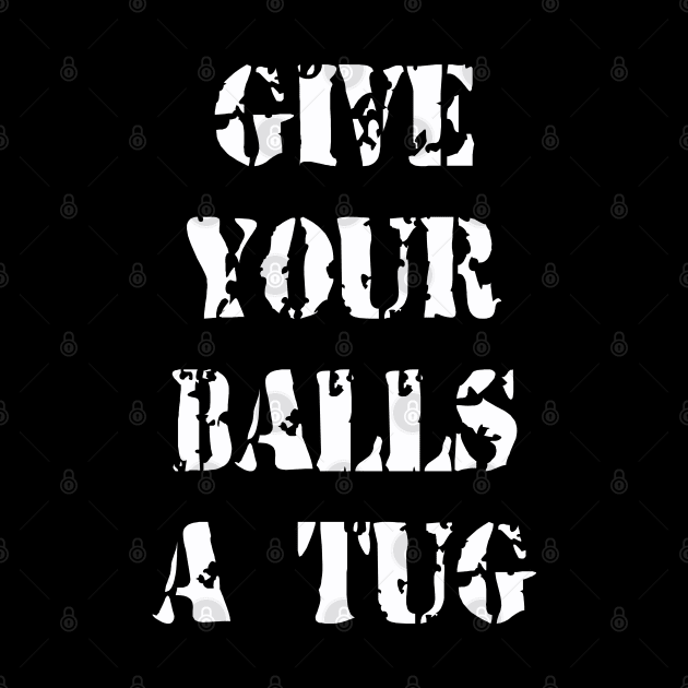 Give Your Balls A Tug by Evarcha