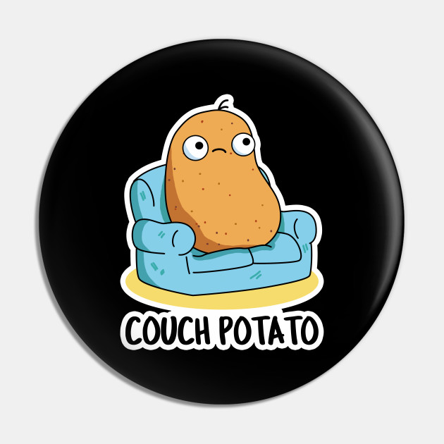 Couch Potato Cute Potato Pun Potato Pun Pin Teepublic Construction worker tad wants to be a famous archaeologist. couch potato cute potato pun