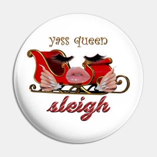 yass queen sleigh - christmas / holiday Pin