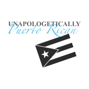 Unapologetically Puerto Rican T-Shirt