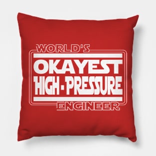 World's Okayest High Pressure Engineer Pillow