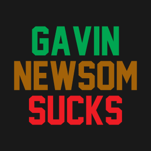 Gavin Newsom Sucks T-Shirt