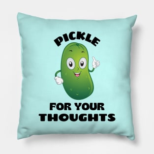 Pickle for your thoughts | Cute Pickle Pun Pillow