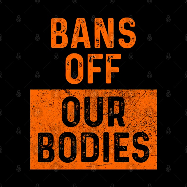Bans Off Our Bodies, Pro-Choice Women's March For Reproductive Rights by Seaside Designs