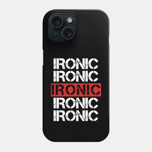 Ironic Phone Case by Sarcastic101