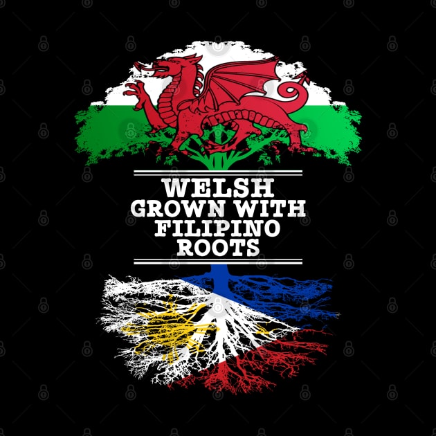 Welsh Grown With Filipino Roots - Gift for Philippines With Roots From Filipino by Country Flags