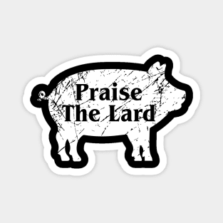 Praise the lard Magnet