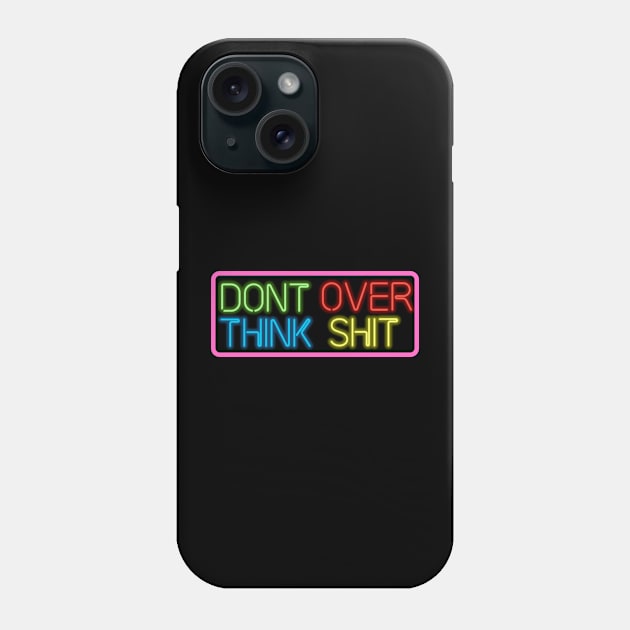 dont over think shit Phone Case by Qurax