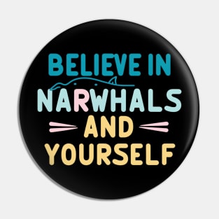 Believe in Narwhals & Yourself Pin