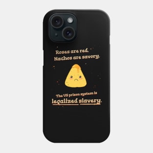 Roses are Red, Nachos are Savory, The US Prison System is Legalized Slavery Phone Case