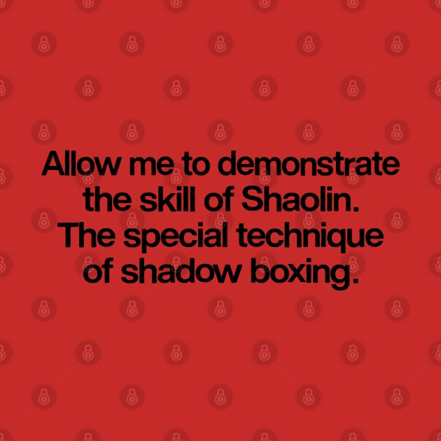 Allow Me To Demonstrate The Skills Of Shaolin by DankFutura