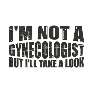 Offensive Adult Humor / I'm not a gynecologist Funny Adult Humor T-Shirt