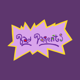 Bad Parents T-Shirt