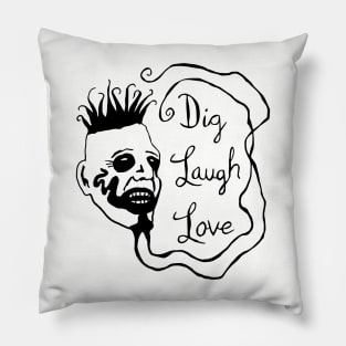 Dig Laugh Love Pillow