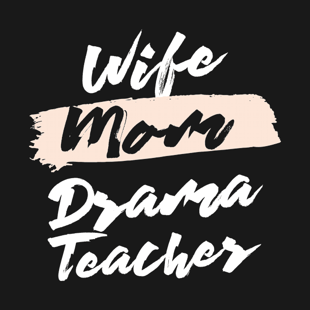 Cute Wife Mom Drama Teacher Gift Idea by BetterManufaktur
