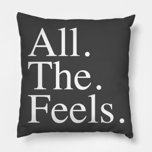 All. The. Feels. Pillow