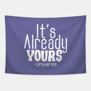 IT'S ALREADY YOURS UNIVERSE Tapestry