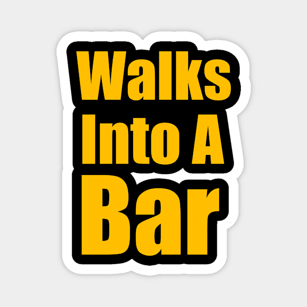 Walks Into A Bar Magnet by richercollections