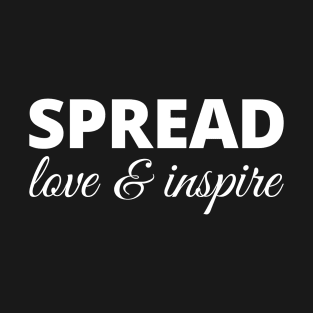 Spread Love & Inspire T-Shirt