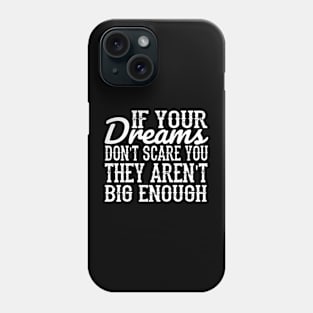 If your dreams don't scare you, they aren't big enough - muhammad ali Phone Case