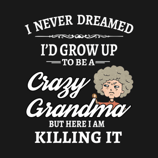 Crazy Grandma! T-Shirt