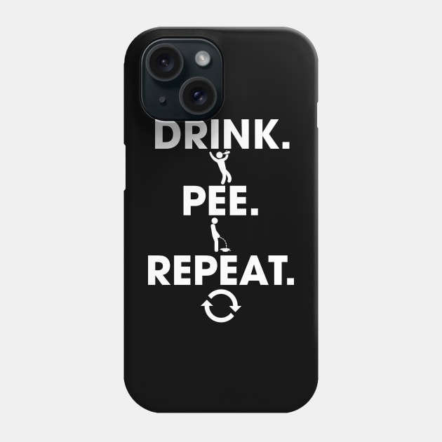 Drink. Pee. Repeat. Phone Case by darklordpug