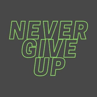 Never give up T-Shirt