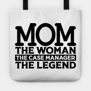 Mom The Woman The Case Manager The Legend Tote