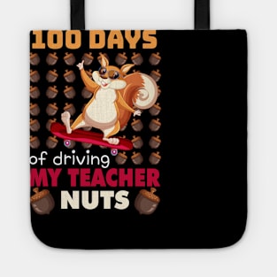 100 Days of driving my teacher nuts skateboard Squirrel Tote