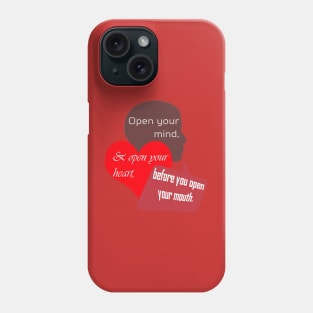 Open Your Mind and Heart Before Your Mouth Phone Case